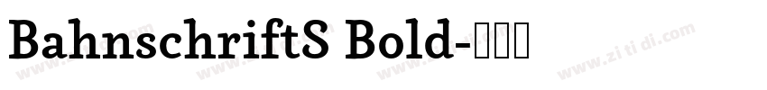 BahnschriftS Bold字体转换 BahnschriftS Bold字体转换